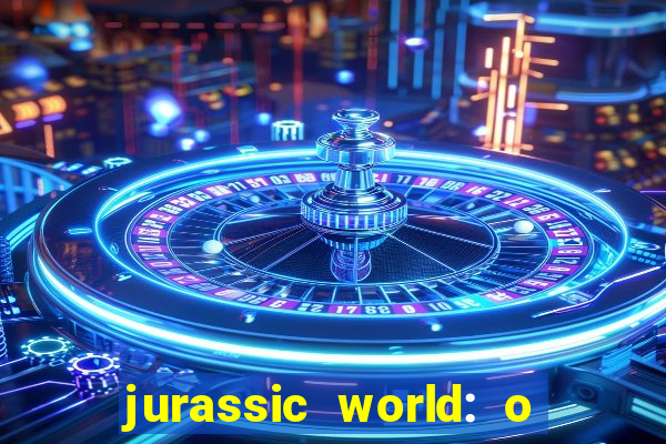 jurassic world: o mundo dos dinossauros filme completo dublado youtube